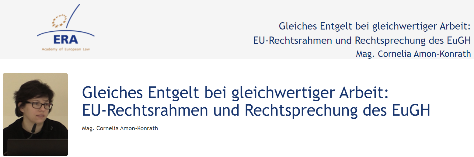 Cornelia Amon-Konrath (March 2018): Gleiches Entgelt bei gleichwertiger Arbeit: EU-Rechtsrahmen und Rechtsprechung des EuGH Cornelia Amon-Konrath (March 2018): Gleiches Entgelt bei gleichwertiger Arbeit: EU-Rechtsrahmen und Rechtsprechung des EuGH