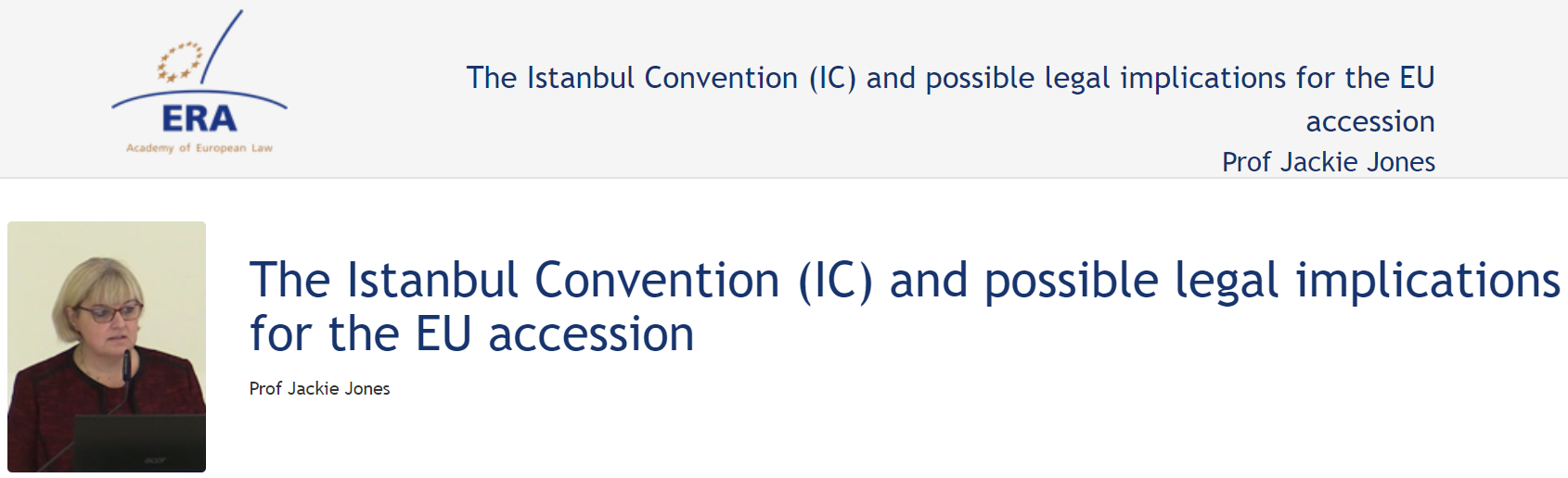 Prof Jackie Jones (November 2018): The Istanbul Convention (IC) and possible legal implications for the EU accession Prof Jackie Jones (November 2018): The Istanbul Convention (IC) and possible legal implications for the EU accession