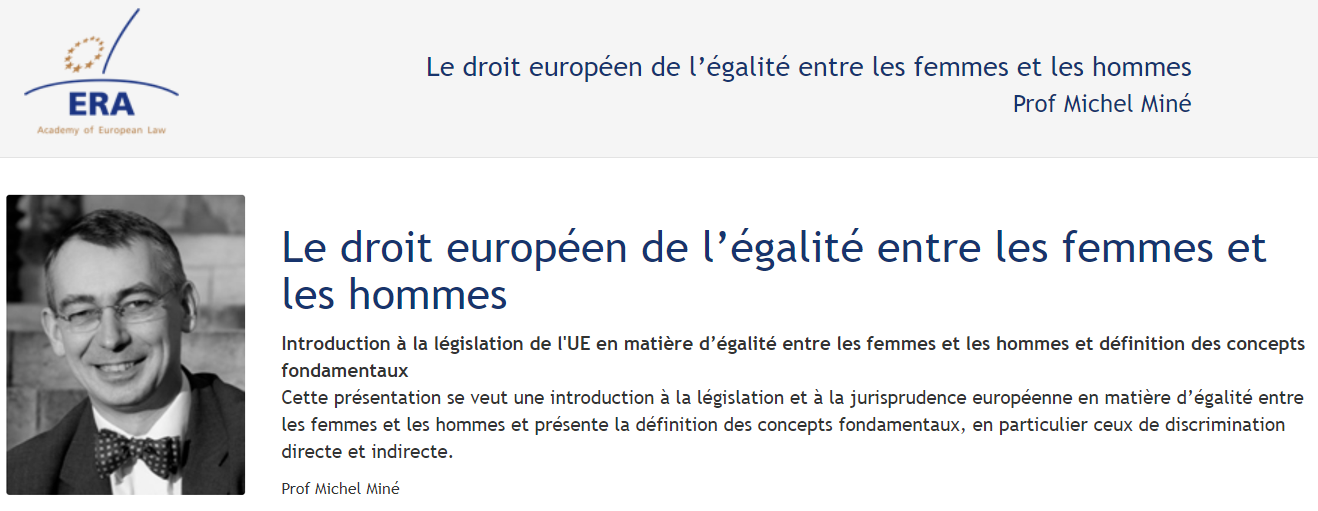 Prof Michel Miné (November 2014): Le droit européen de l’égalité entre les femmes et les hommes Prof Michel Miné (November 2014): Le droit européen de l’égalité entre les femmes et les hommes