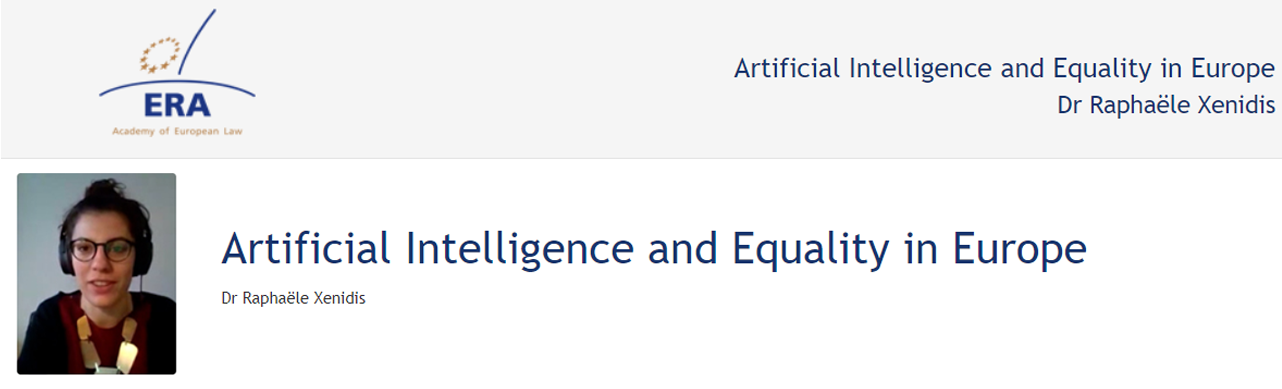 Dr Raphaële Xenidis (120SDV57): Artificial Intelligence and Equality in Europe Dr Raphaële Xenidis (120SDV57): Artificial Intelligence and Equality in Europe