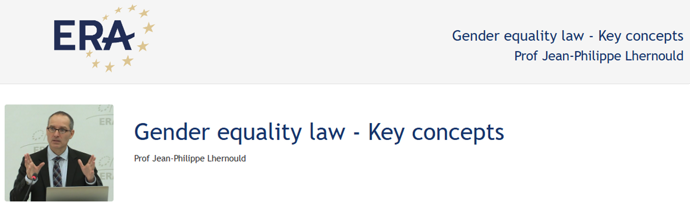 Prof Jean-Philippe Lhernould: Gender equality law - Key concepts Prof Jean-Philippe Lhernould: Gender equality law - Key concepts